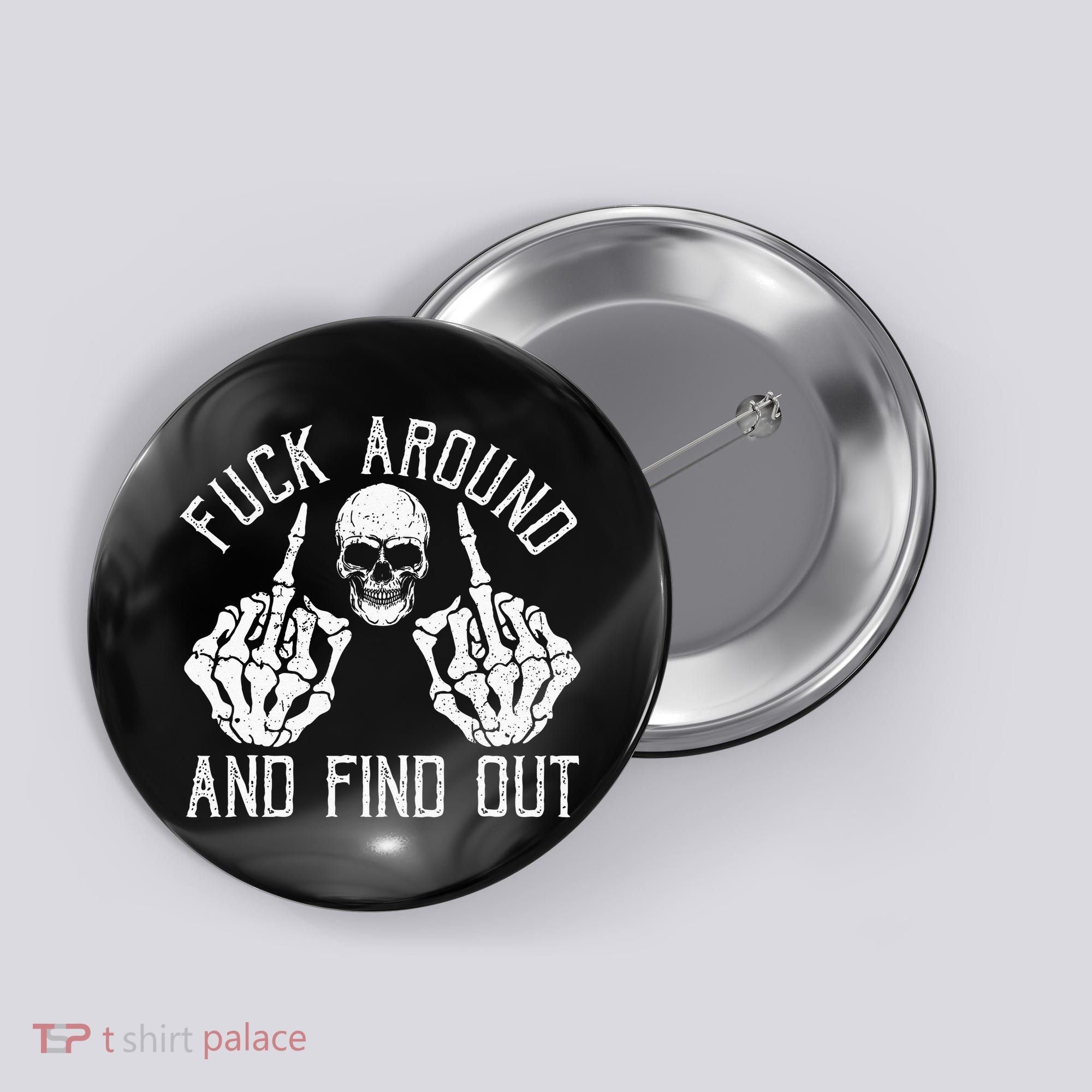 F Ck Around And Find Out Skeleton Fuckin Hand Skull Button