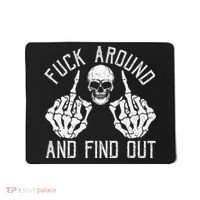 F Ck Around And Find Out Skeleton Fuckin Hand Skull Mousepad thumb 0