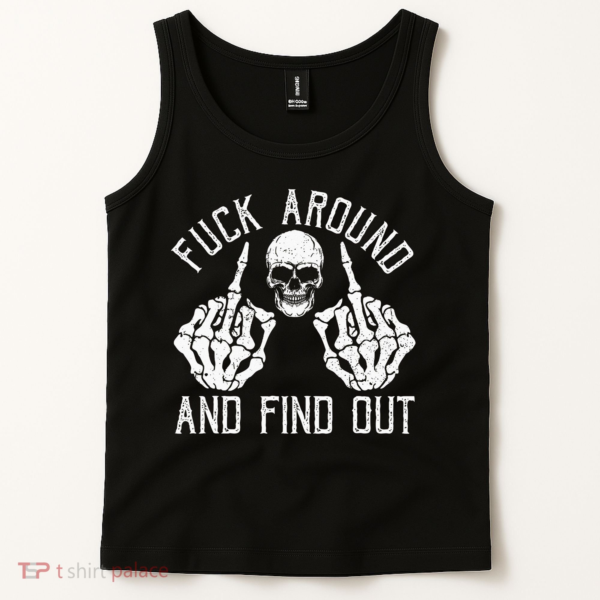 F Ck Around And Find Out Skeleton Fuckin Hand Skull Tank Top