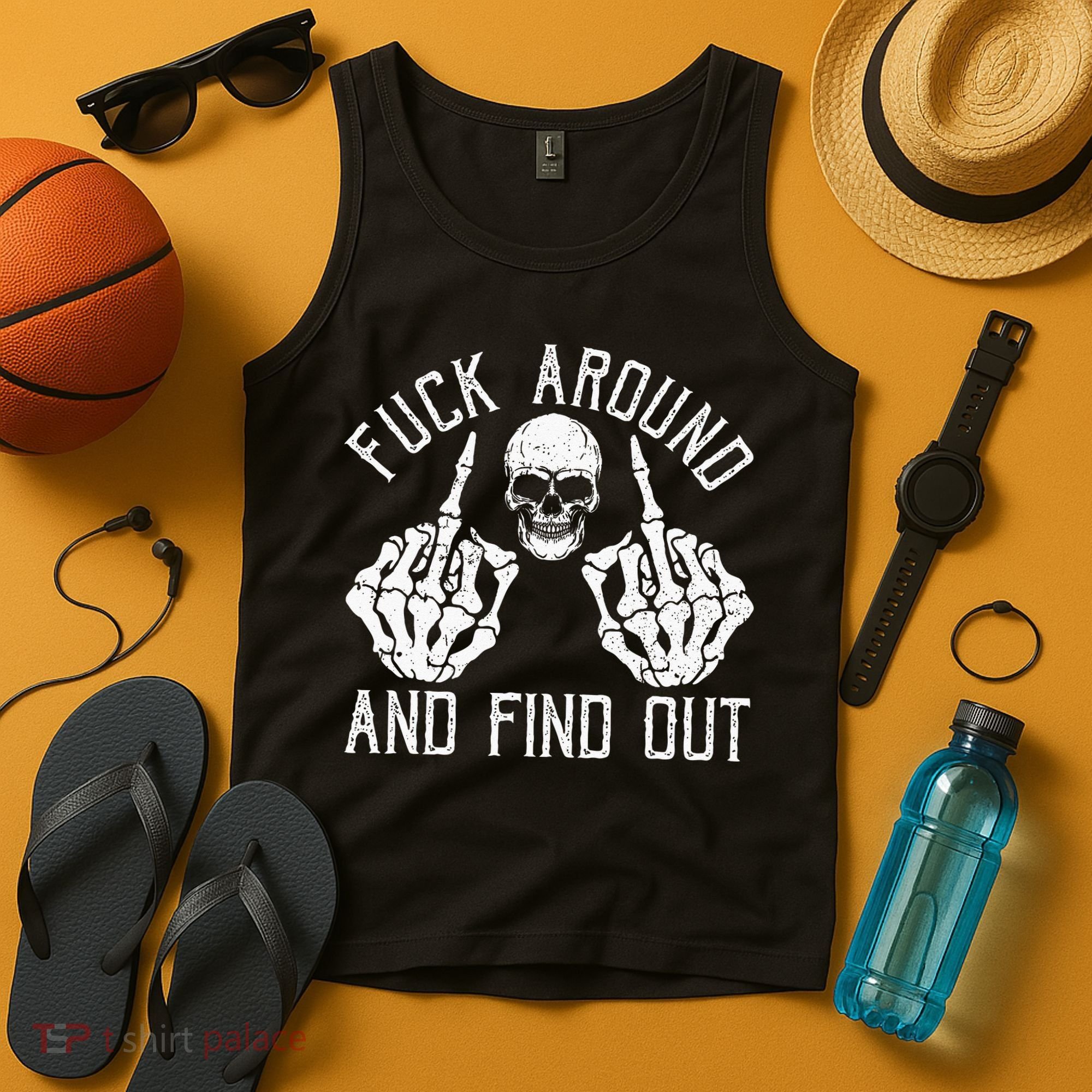 F Ck Around And Find Out Skeleton Fuckin Hand Skull Tank Top