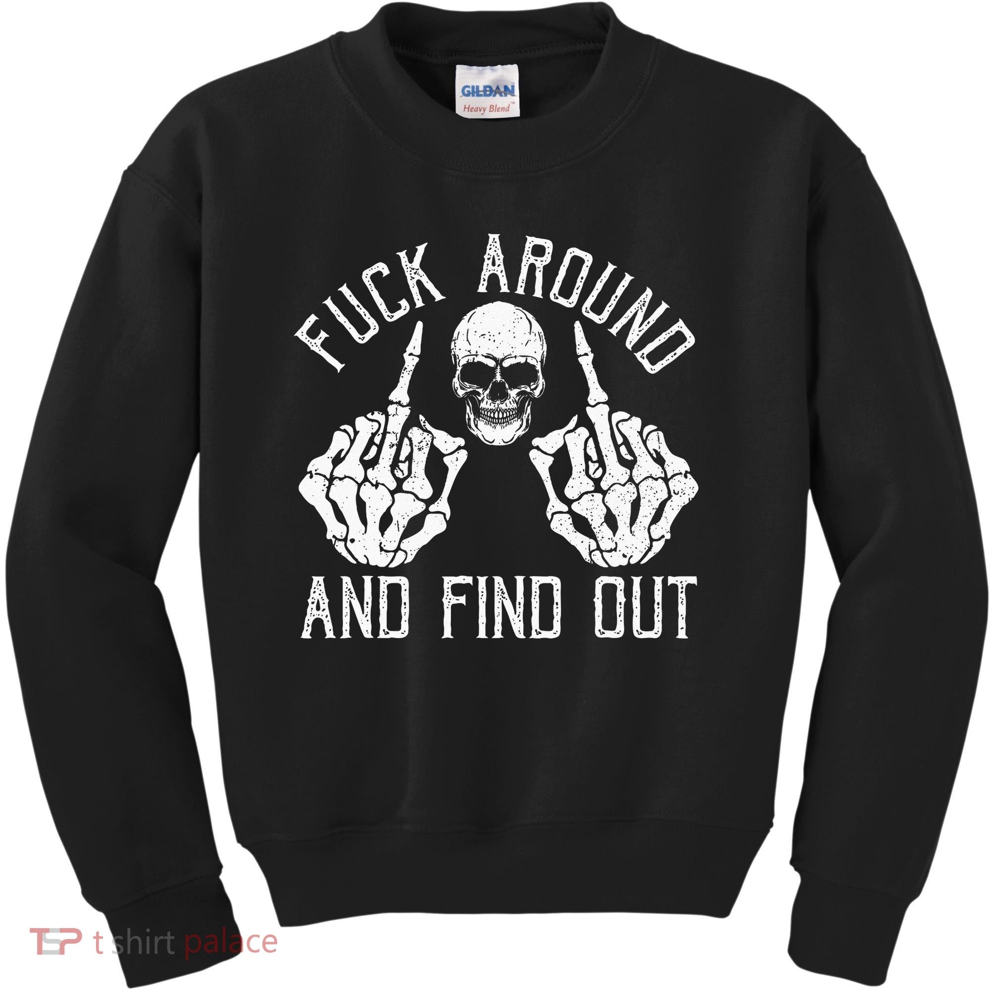 F Ck Around And Find Out Skeleton Fuckin Hand Skull Kids Sweatshirt