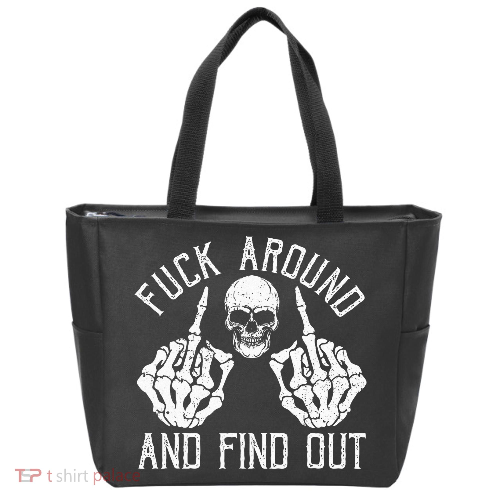 F Ck Around And Find Out Skeleton Fuckin Hand Skull Tote Bag