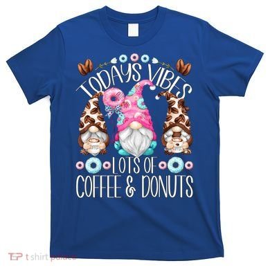 Funny Coffee And Donut Gnomes For And Donut Lover Gift T-Shirt