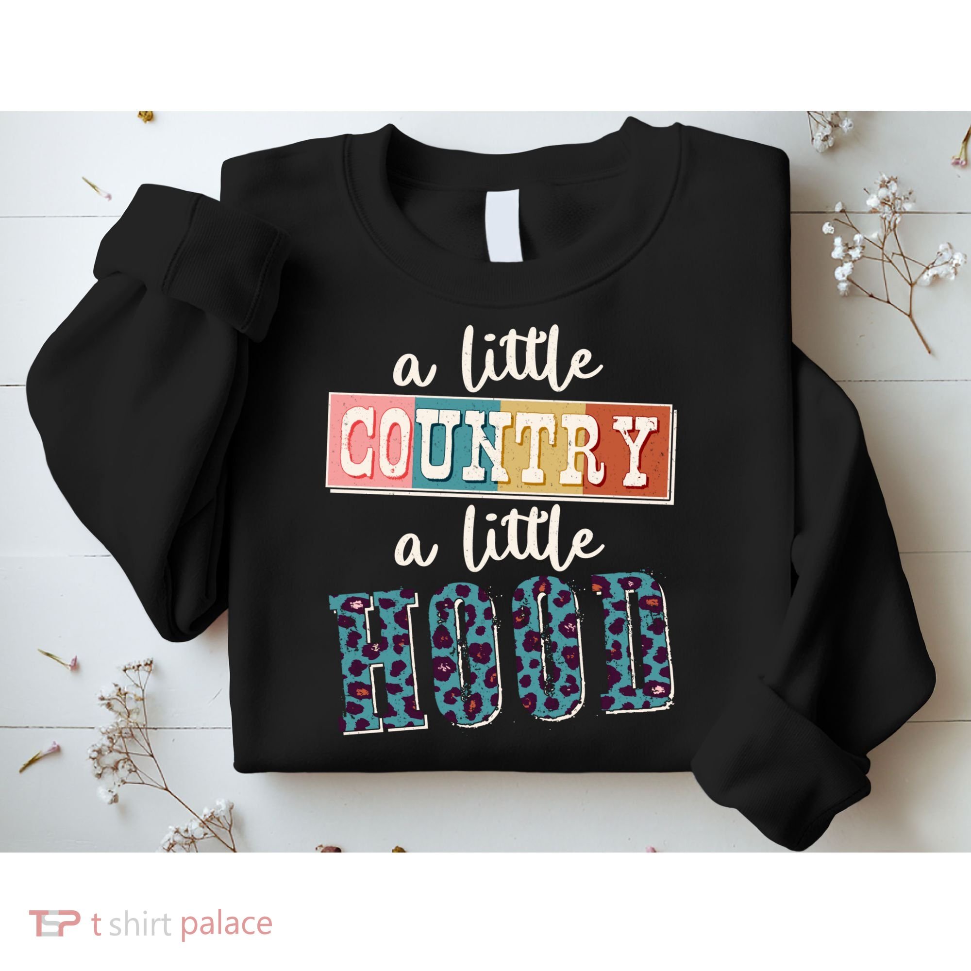 Funny Cute A Little Country A Little Hood Sweatshirt