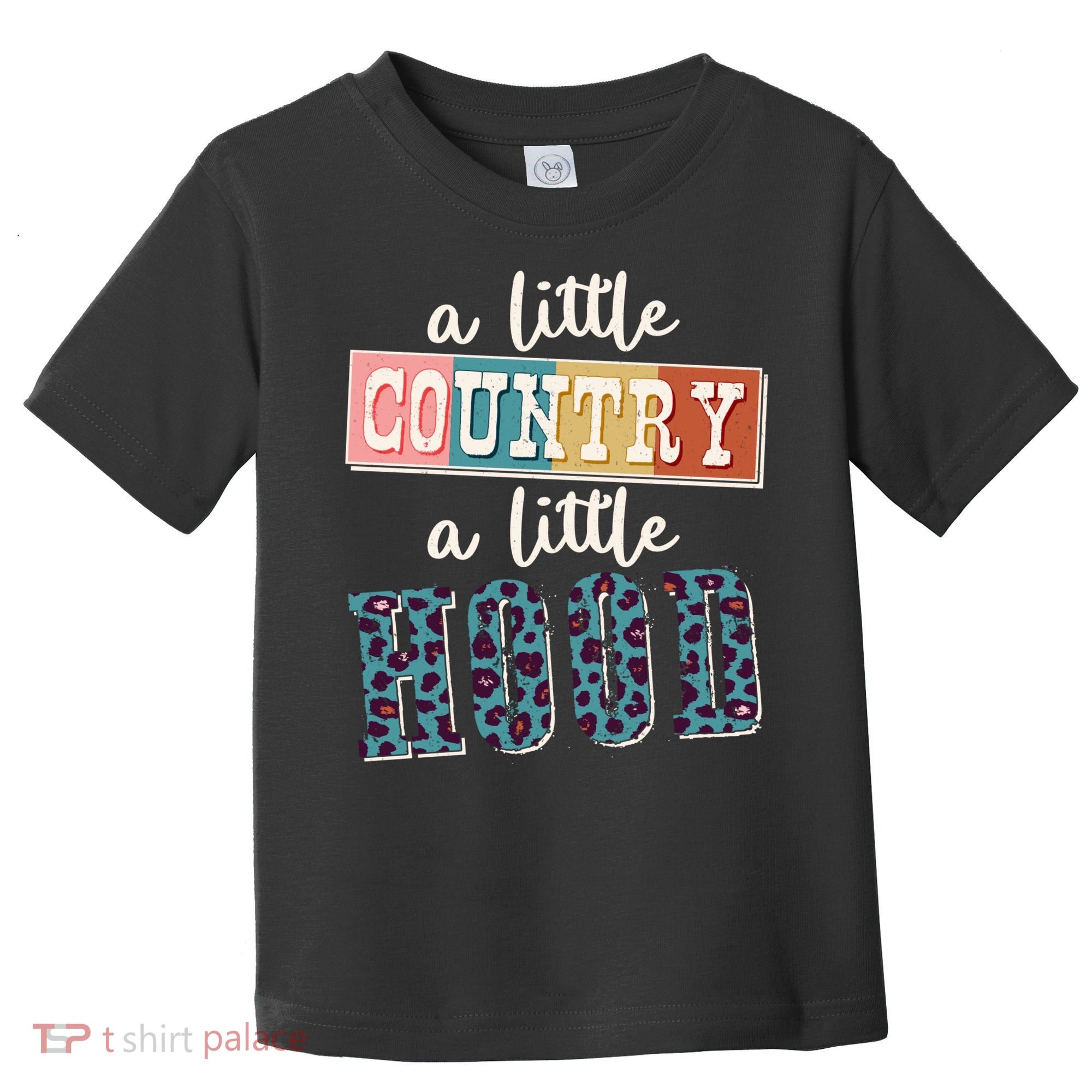 Funny Cute A Little Country A Little Hood Toddler T-Shirt