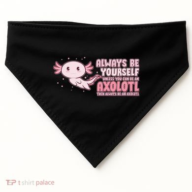 Funny Cute Always Be An Axolotl USA-Made Doggie Bandana