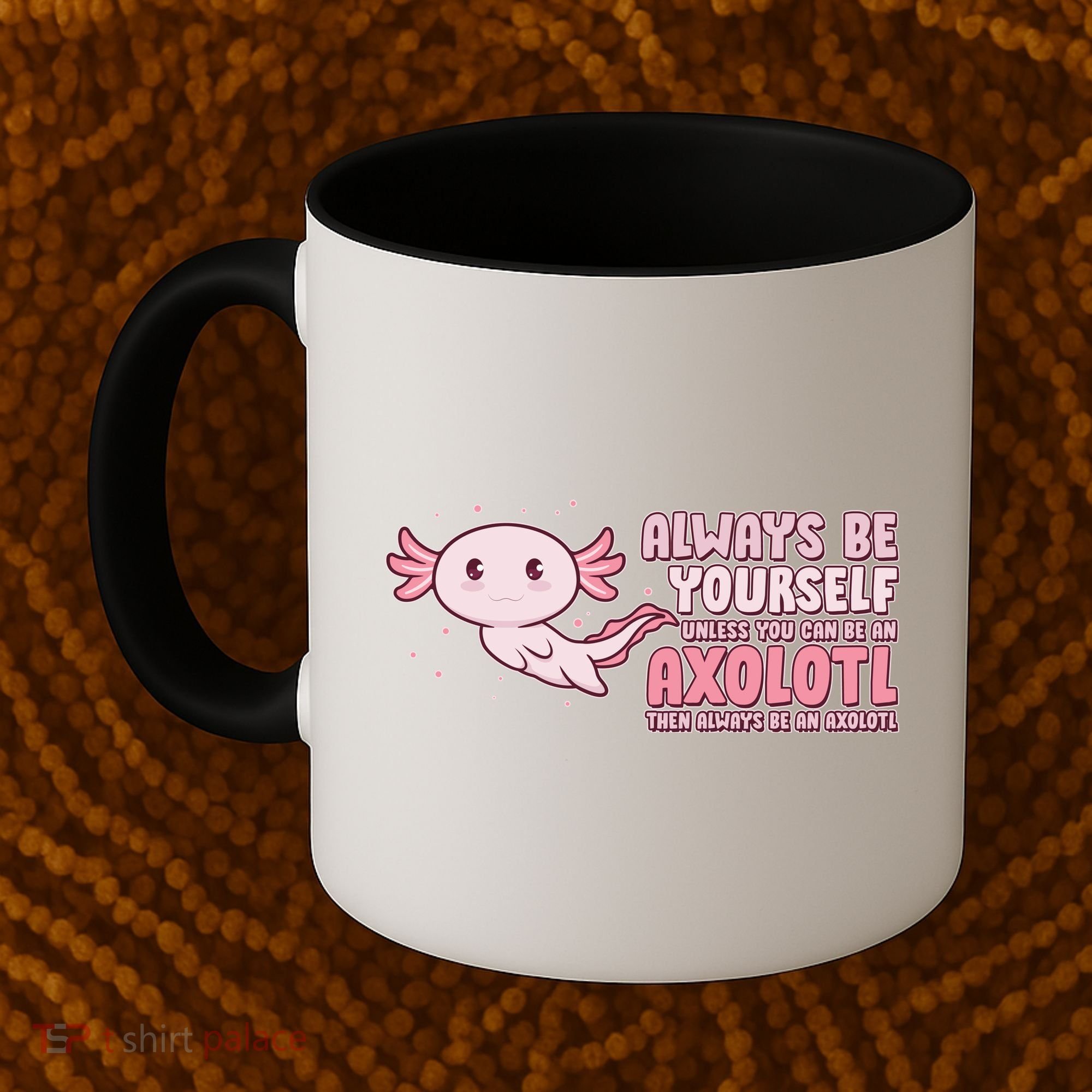 Funny Cute Always Be An Axolotl Coffee Mug