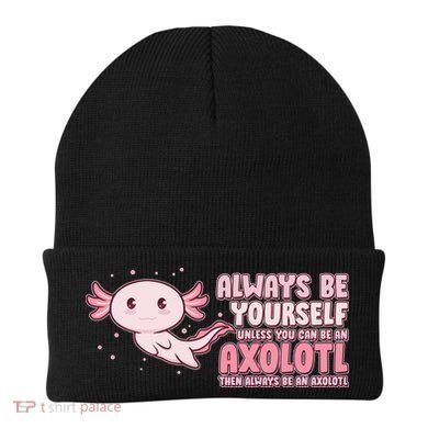 Funny Cute Always Be An Axolotl Beanie