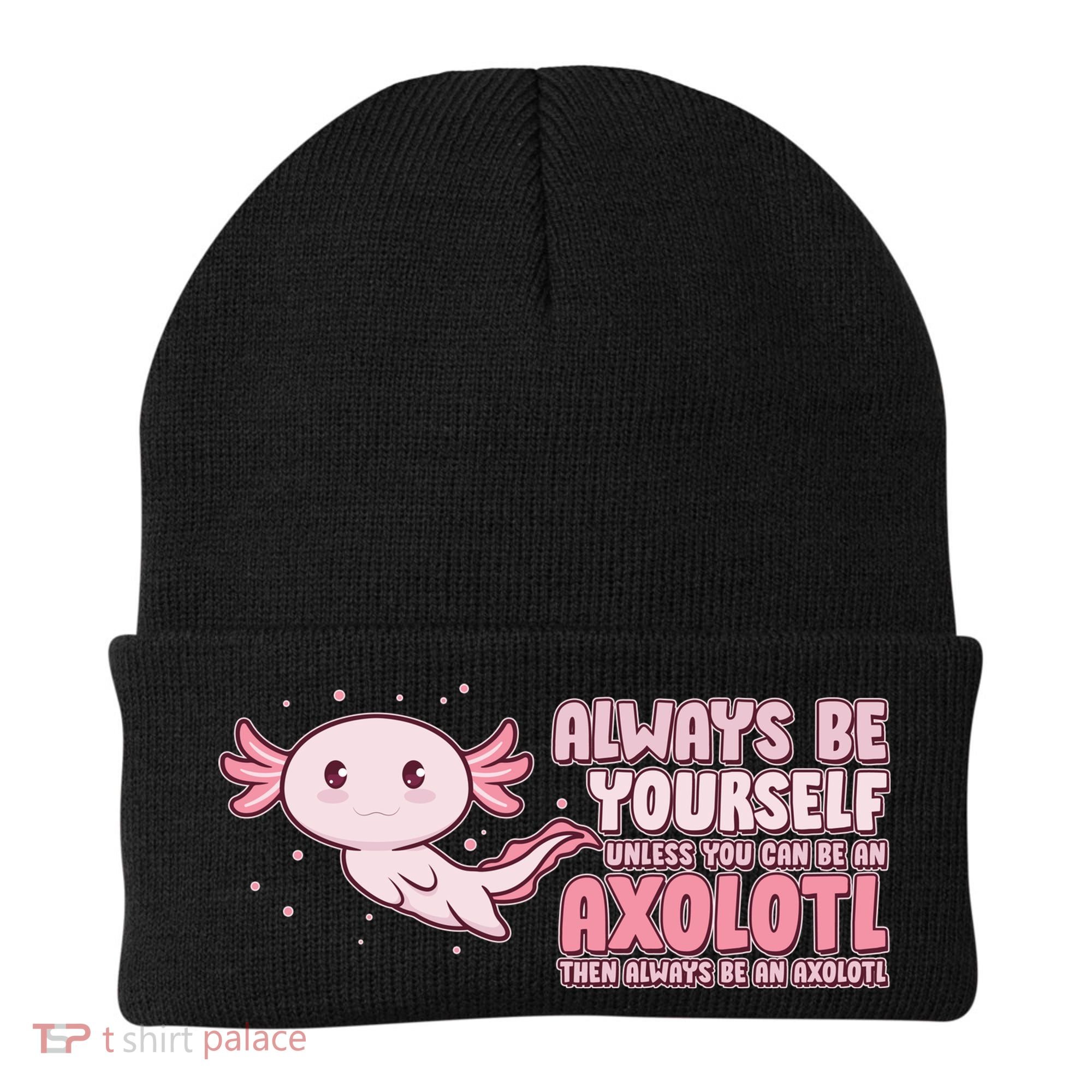 Funny Cute Always Be An Axolotl Beanie
