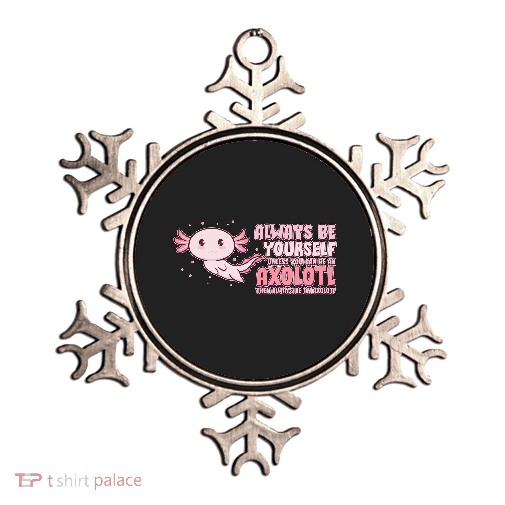 Funny Cute Always Be An Axolotl Ornament
