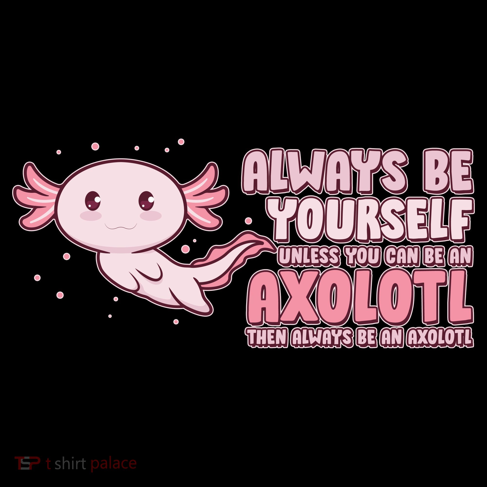 Funny Cute Always Be An Axolotl Women's Tank Top