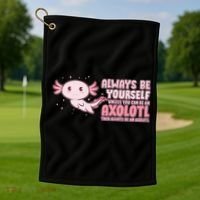Funny Cute Always Be An Axolotl Golf Towel thumb 1