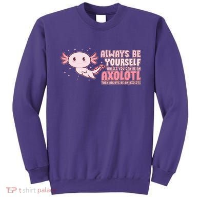 Funny Cute Always Be An Axolotl Sweatshirt