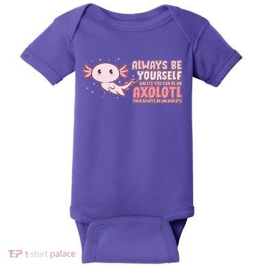 Funny Cute Always Be An Axolotl Baby Bodysuit