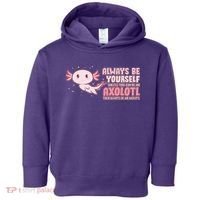 Funny Cute Always Be An Axolotl Toddler Hoodie thumb 0