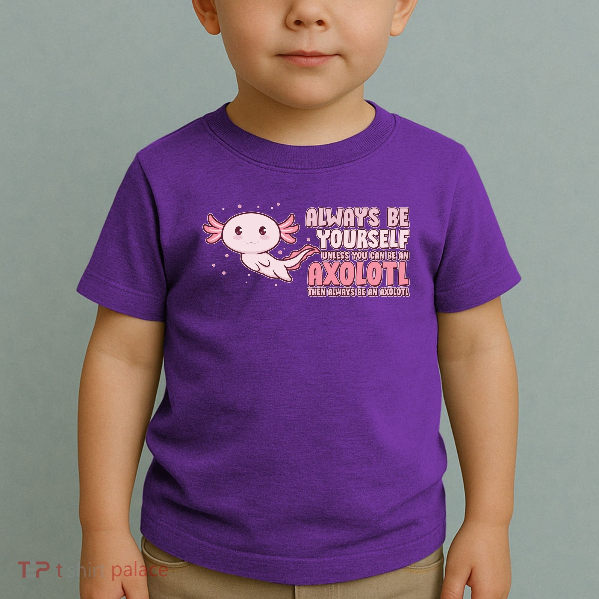 Funny Cute Always Be An Axolotl Toddler T-Shirt