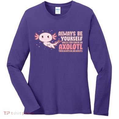 Funny Cute Always Be An Axolotl Women's Long Sleeve Shirt