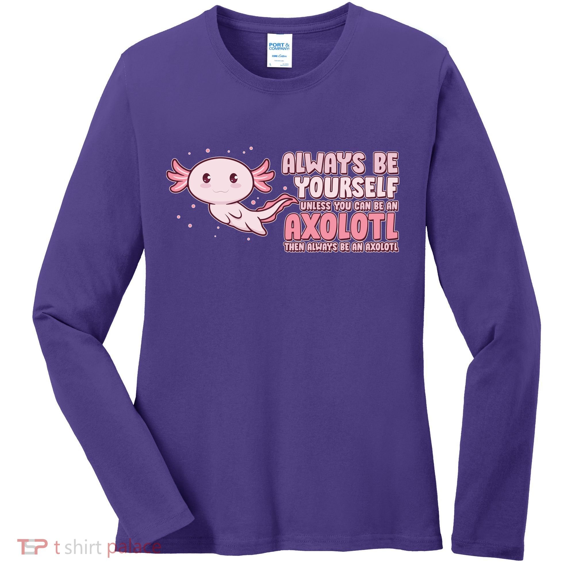 Funny Cute Always Be An Axolotl Women's Long Sleeve Shirt
