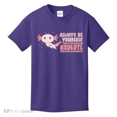 Funny Cute Always Be An Axolotl Kids T-Shirt