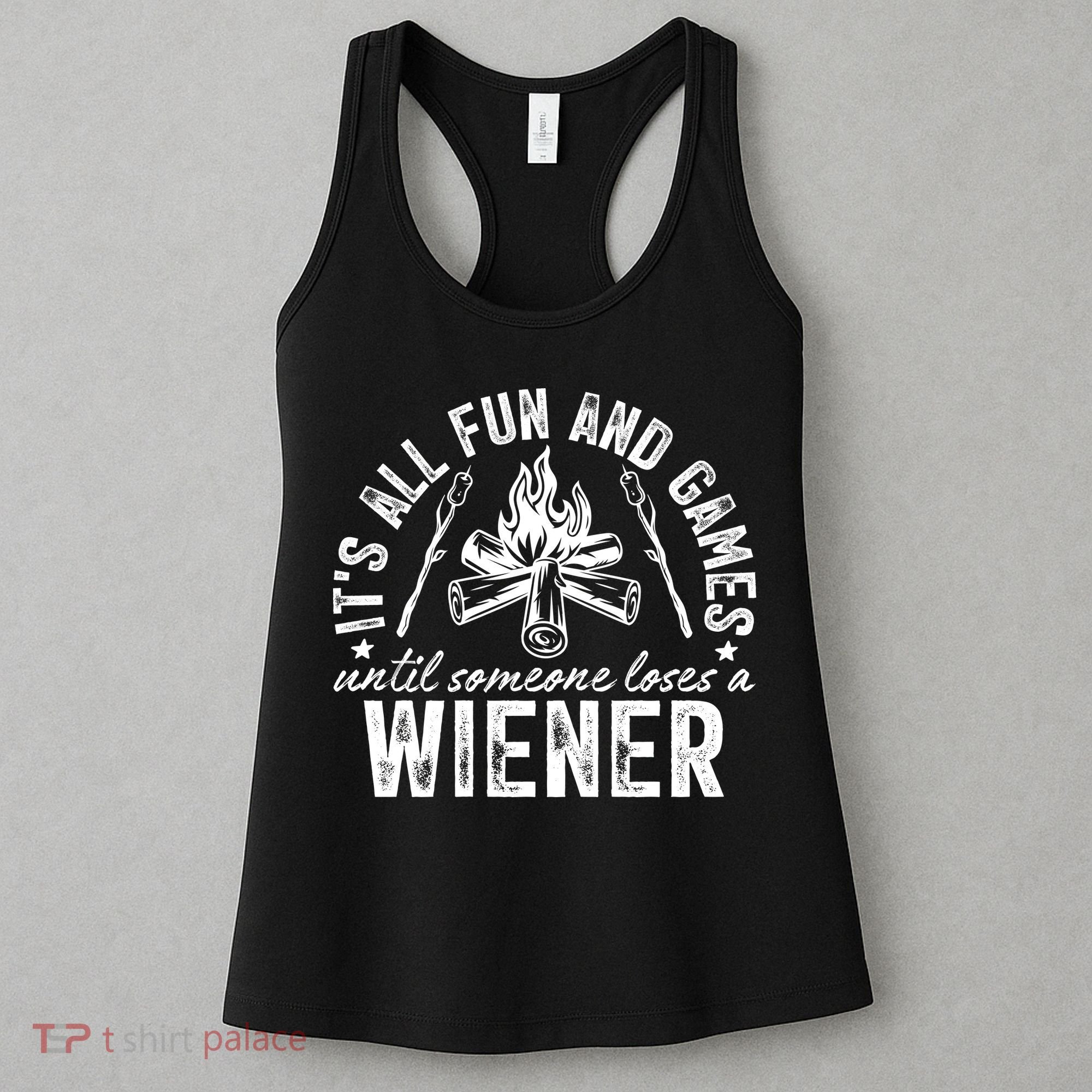 Funny Camping: All Fun And Games Until Someone Losed A Weiner Women's Tank Top