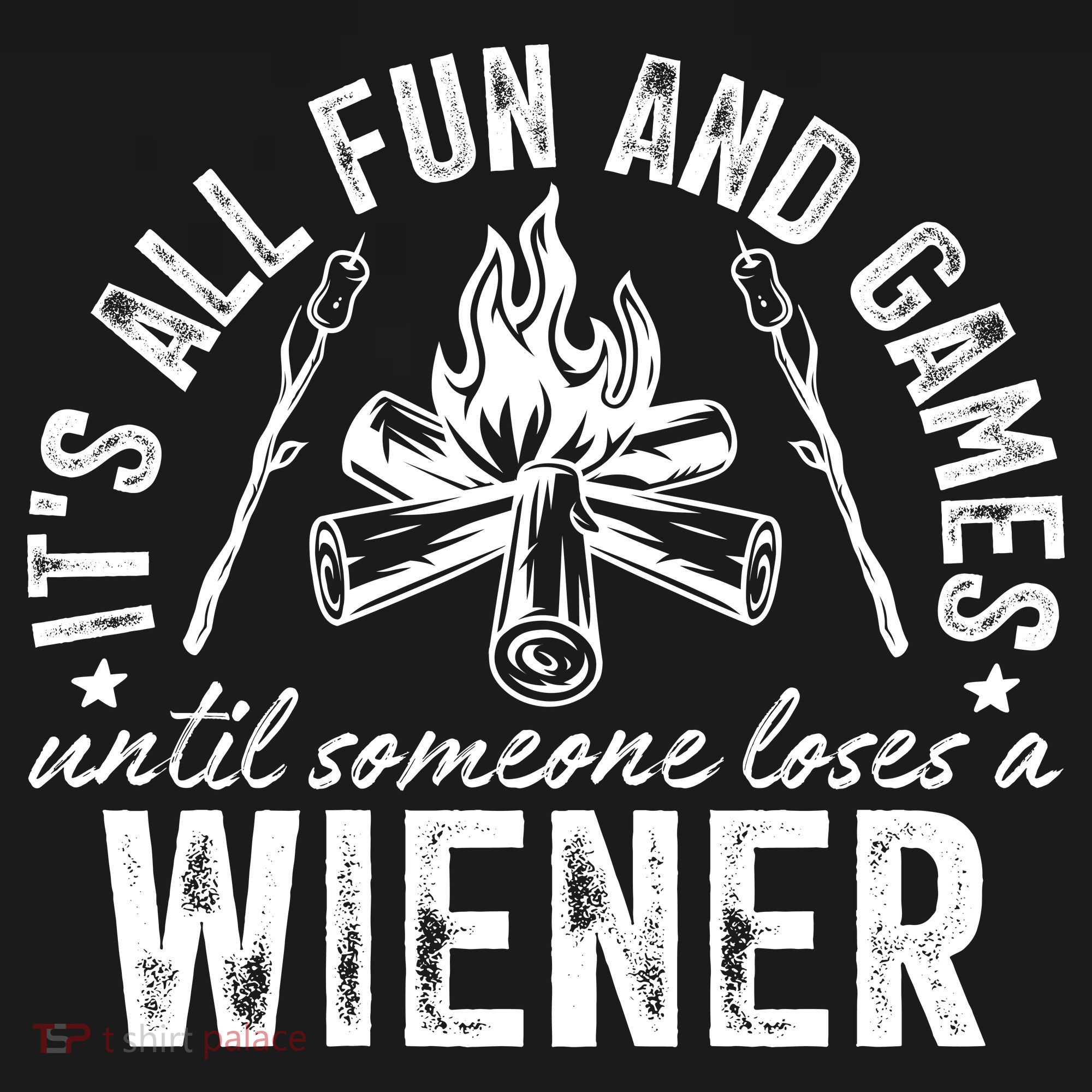 Funny Camping: All Fun And Games Until Someone Losed A Weiner Women's T-Shirt