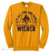 Funny Camping: All Fun And Games Until Someone Losed A Weiner Sweatshirt thumb 0