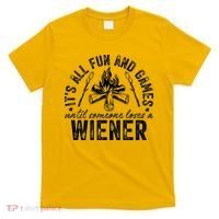 Funny Camping: All Fun And Games Until Someone Losed A Weiner T-Shirt thumb 0