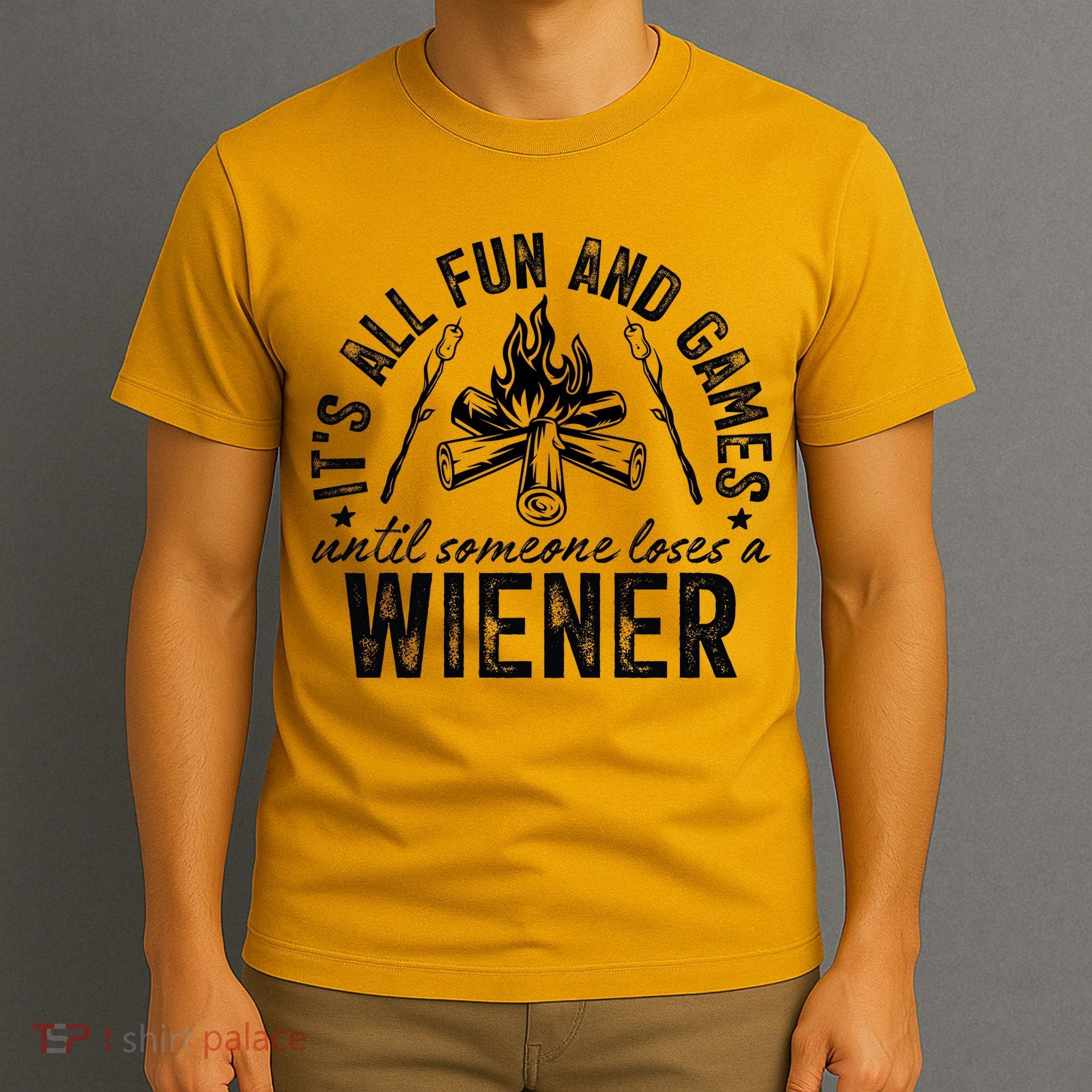 Funny Camping: All Fun And Games Until Someone Losed A Weiner T-Shirt