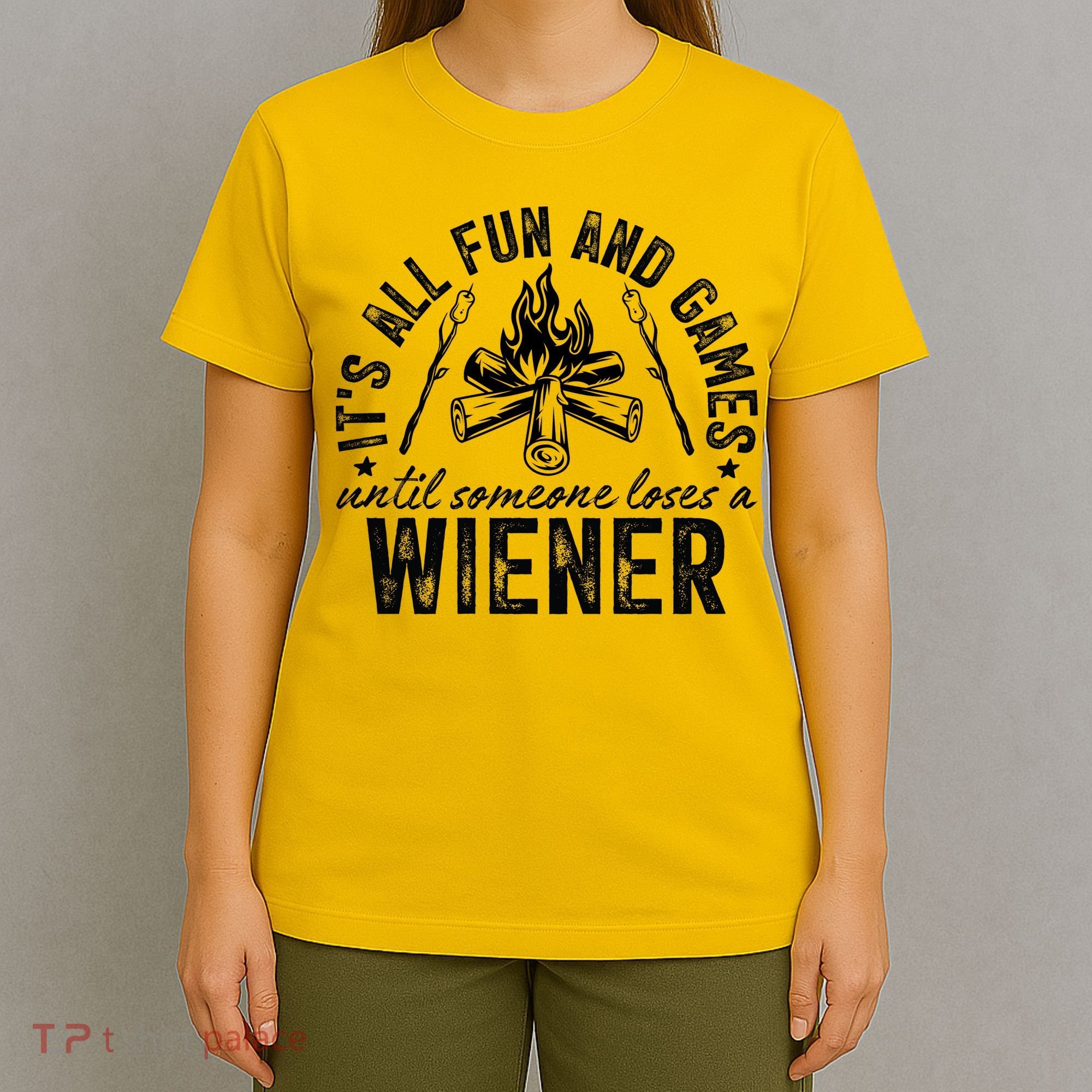 Funny Camping: All Fun And Games Until Someone Losed A Weiner T-Shirt