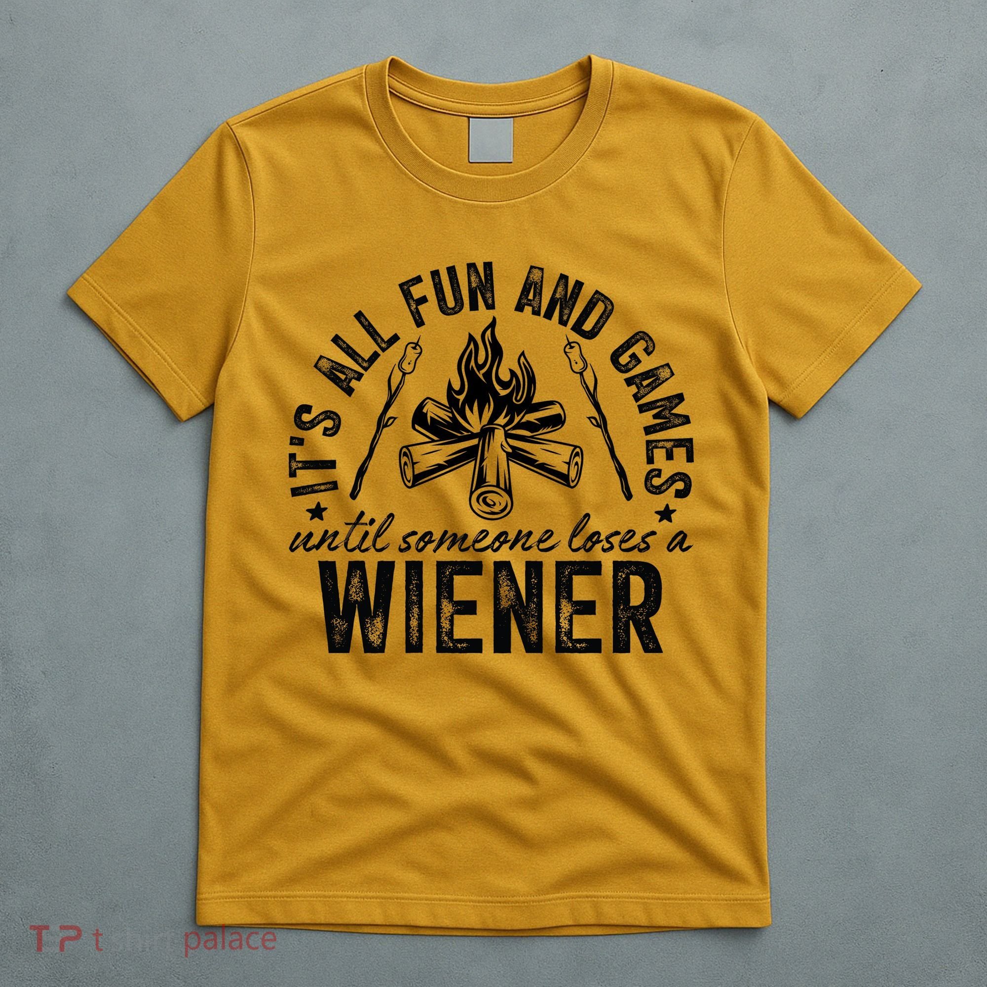 Funny Camping: All Fun And Games Until Someone Losed A Weiner T-Shirt