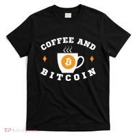 Funny Coffee And Bitcoin Funny Coffee And Crypto Funny Bitcoin Funny Coffee T-Shirt thumb 0