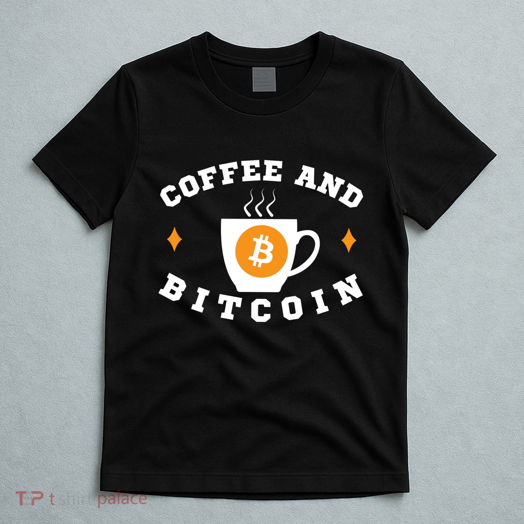 Funny Coffee And Bitcoin Funny Coffee And Crypto Funny Bitcoin Funny Coffee T-Shirt