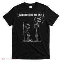 Funny Cannibals Ate My Uncle Political T-Shirt thumb 0