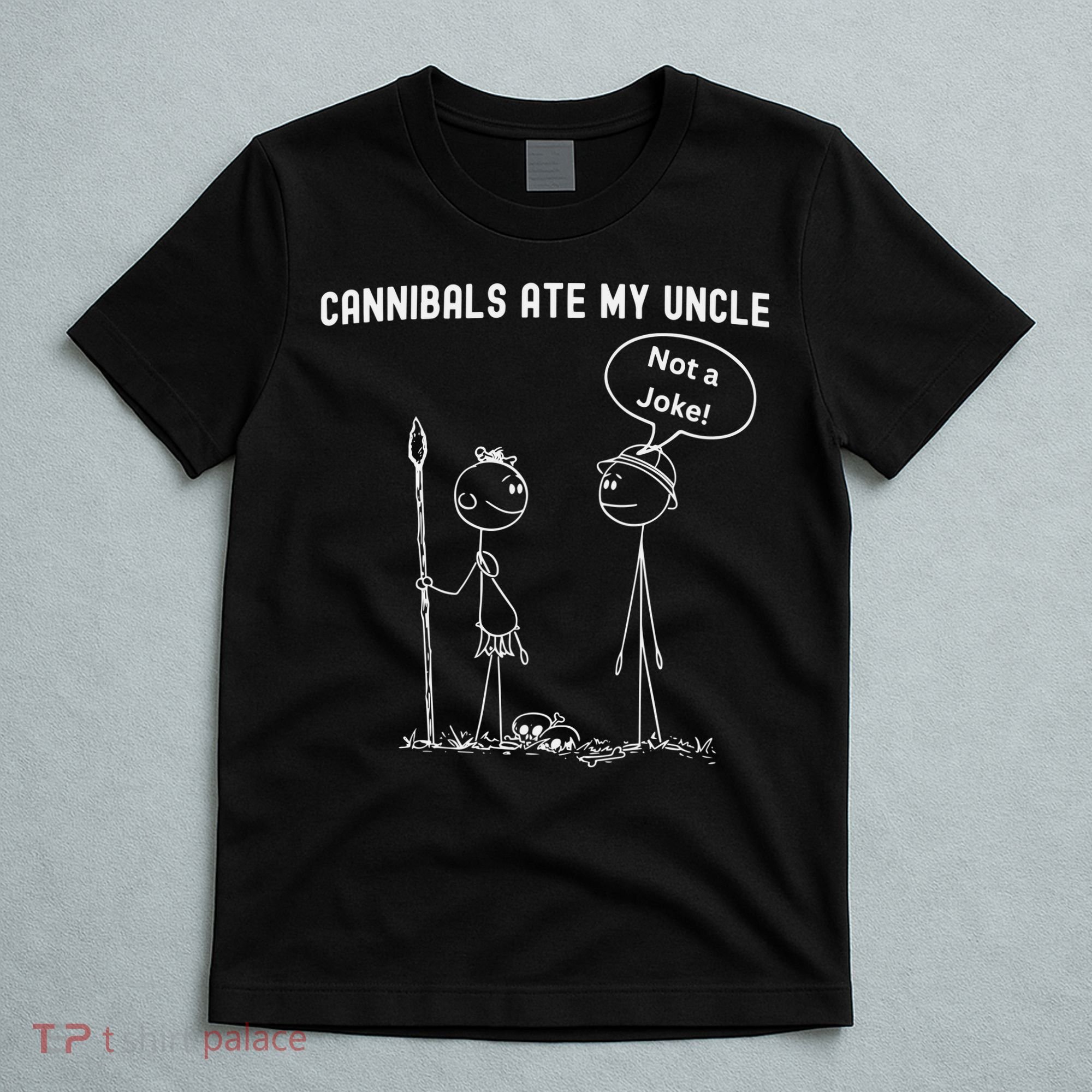 Funny Cannibals Ate My Uncle Political T-Shirt