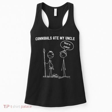 Funny Cannibals Ate My Uncle Political Women's Tank Top