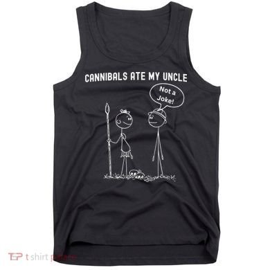 Funny Cannibals Ate My Uncle Political Tank Top