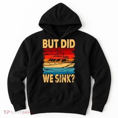 Funny Captain Boating Vintage Sunset But Did We Sink Hoodie