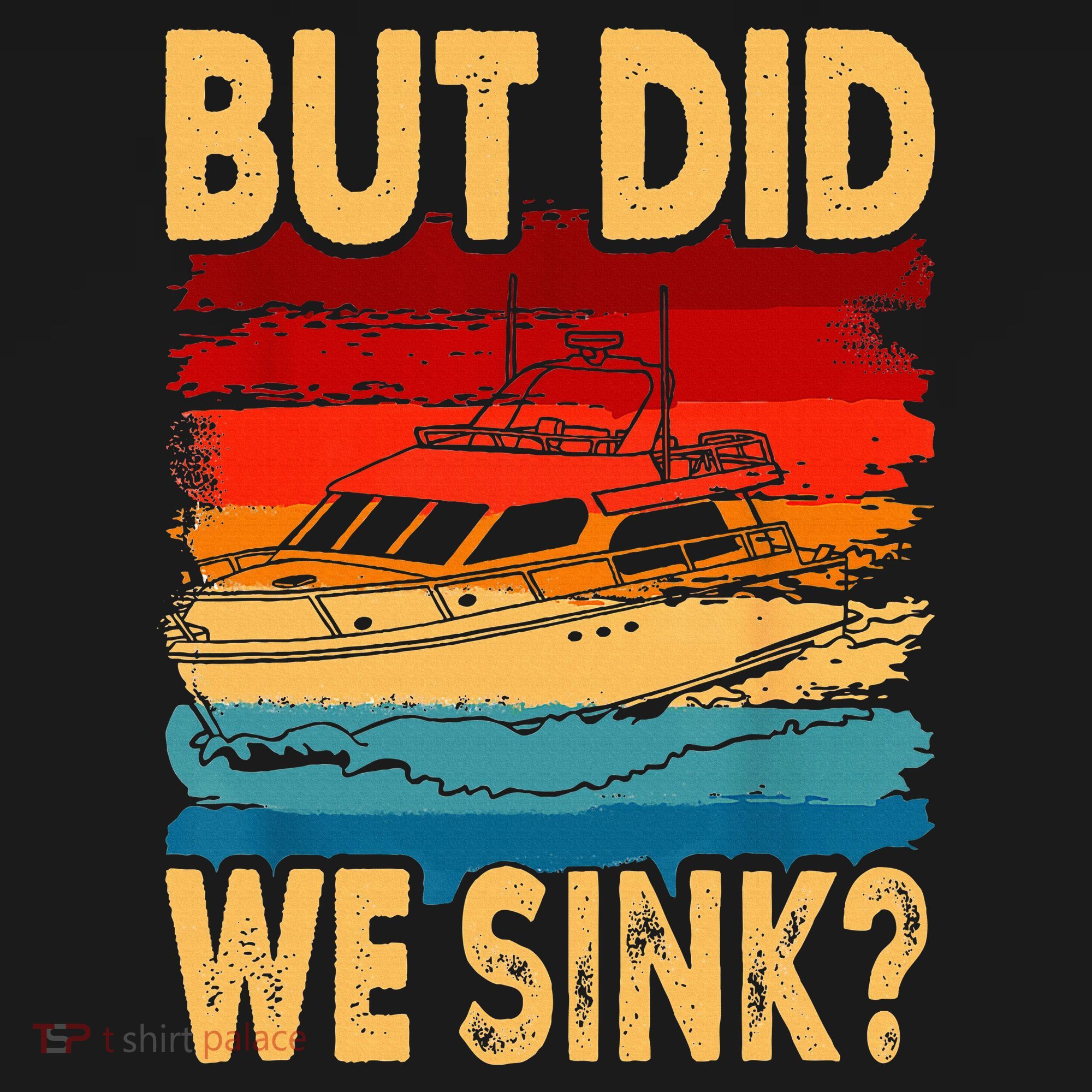 Funny Captain Boating Vintage Sunset But Did We Sink T-Shirt