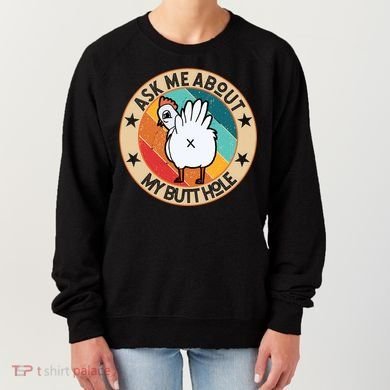 Funny Chicken Butt Design Ask Me About My Butthole Mom Dad Cute Gift Women's Sweatshirt