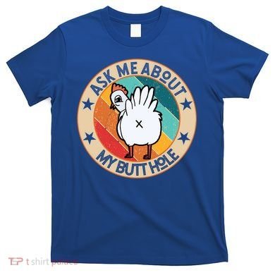 Funny Chicken Butt Design Ask Me About My Butthole Mom Dad Cute Gift T-Shirt