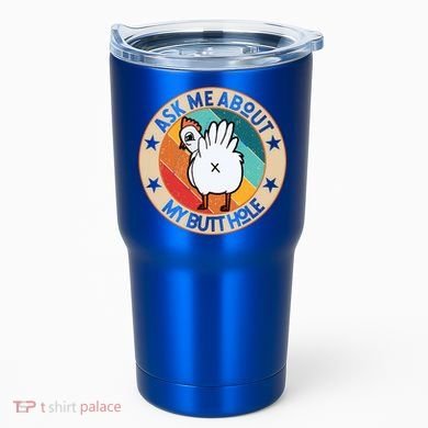 Funny Chicken Butt Design Ask Me About My Butthole Mom Dad Cute Gift Tumbler