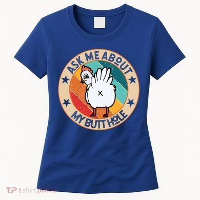 Funny Chicken Butt Design Ask Me About My Butthole Mom Dad Cute Gift Women's T-Shirt