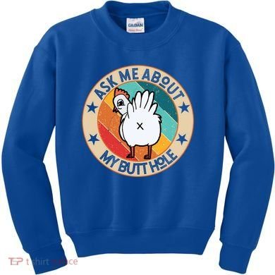 Funny Chicken Butt Design Ask Me About My Butthole Mom Dad Cute Gift Kids Sweatshirt