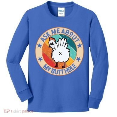 Funny Chicken Butt Design Ask Me About My Butthole Mom Dad Cute Gift Kids Long Sleeve Shirt