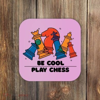 Funny Chess Be Cool Play Chess Coaster