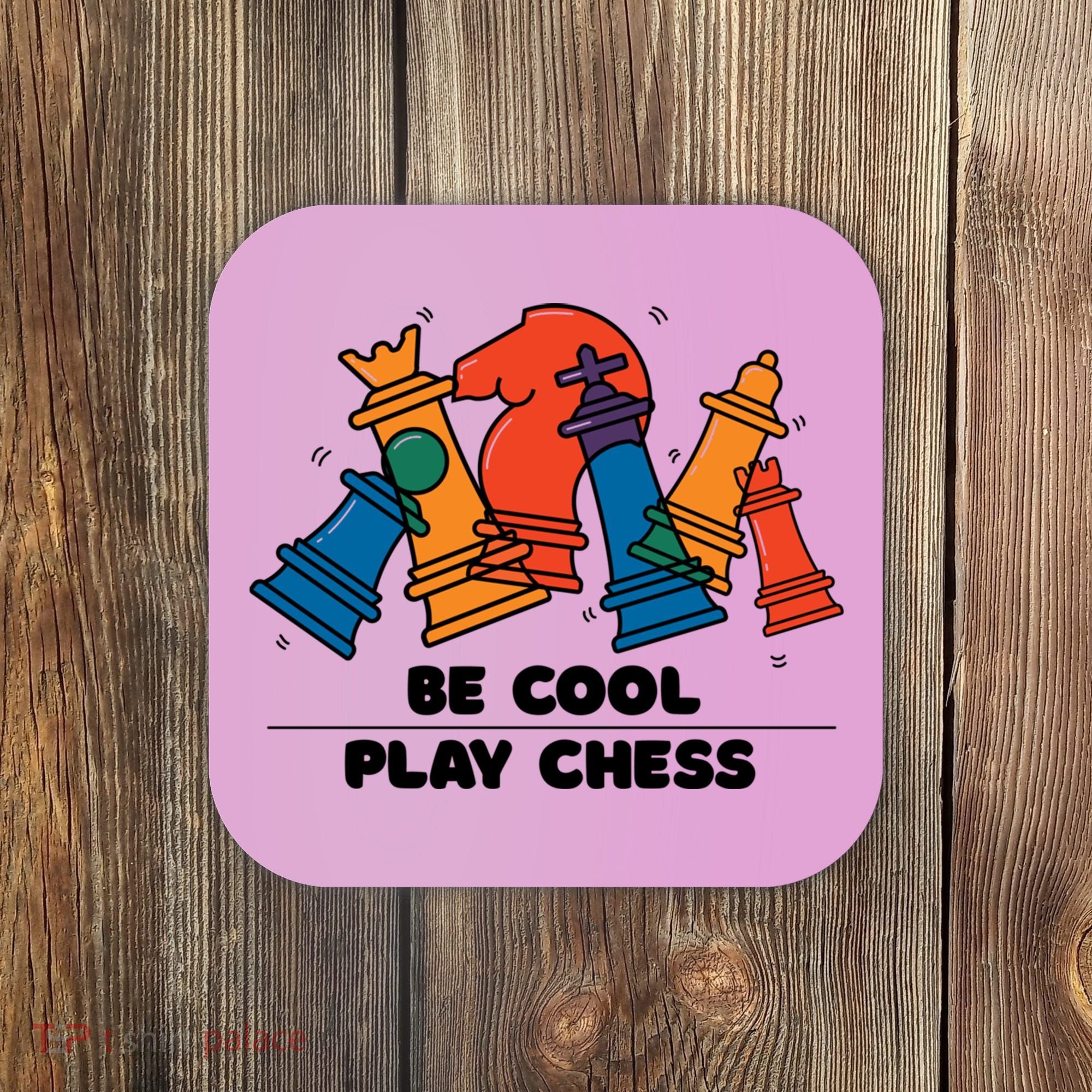 Funny Chess Be Cool Play Chess Coaster