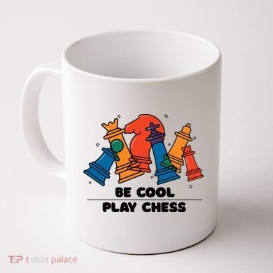 Funny Chess Be Cool Play Chess Coffee Mug