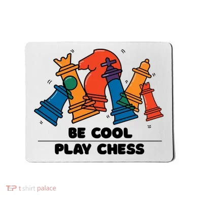 Funny Chess Be Cool Play Chess Mousepad