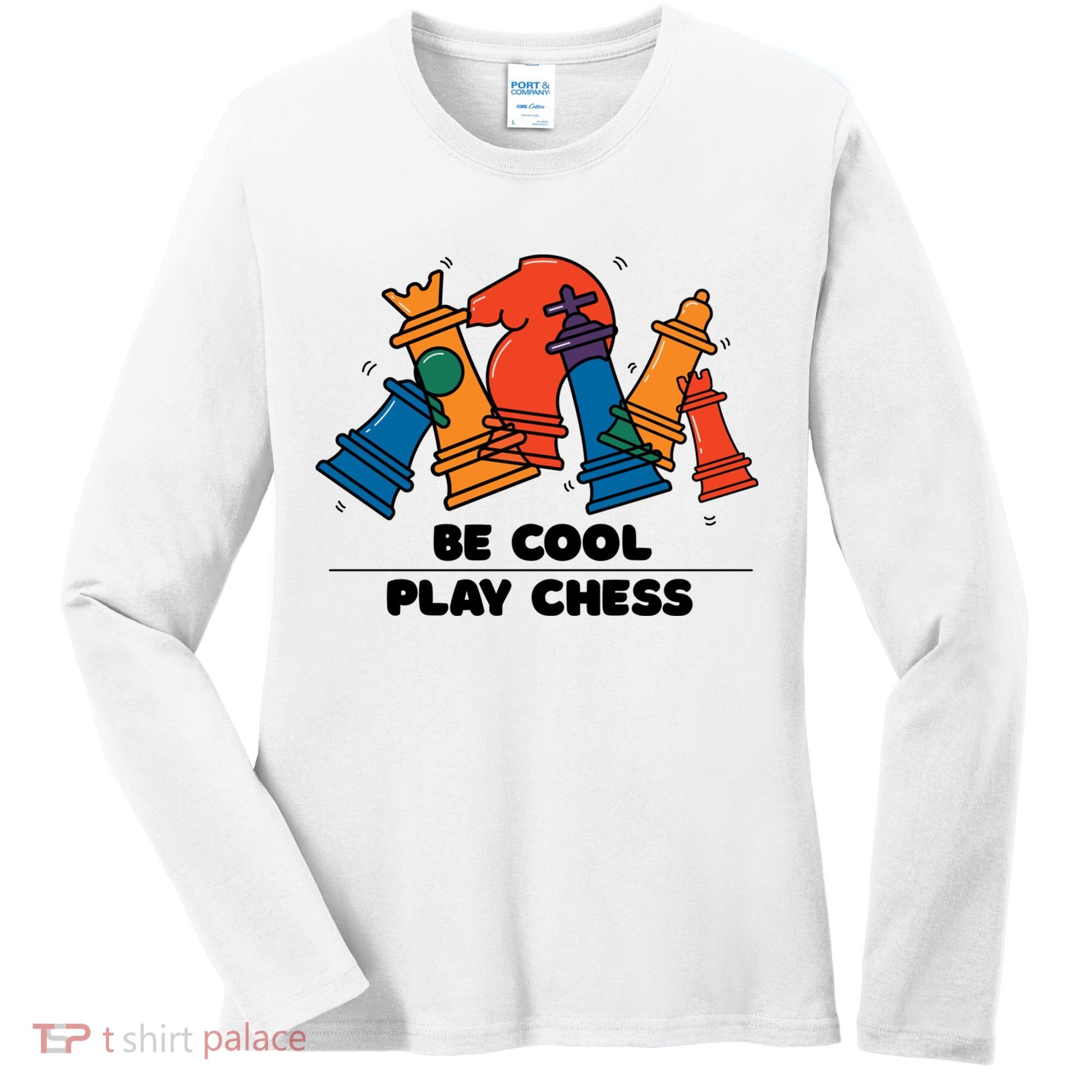 Funny Chess Be Cool Play Chess Women's Long Sleeve Shirt
