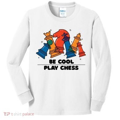 Funny Chess Be Cool Play Chess Kids Long Sleeve Shirt
